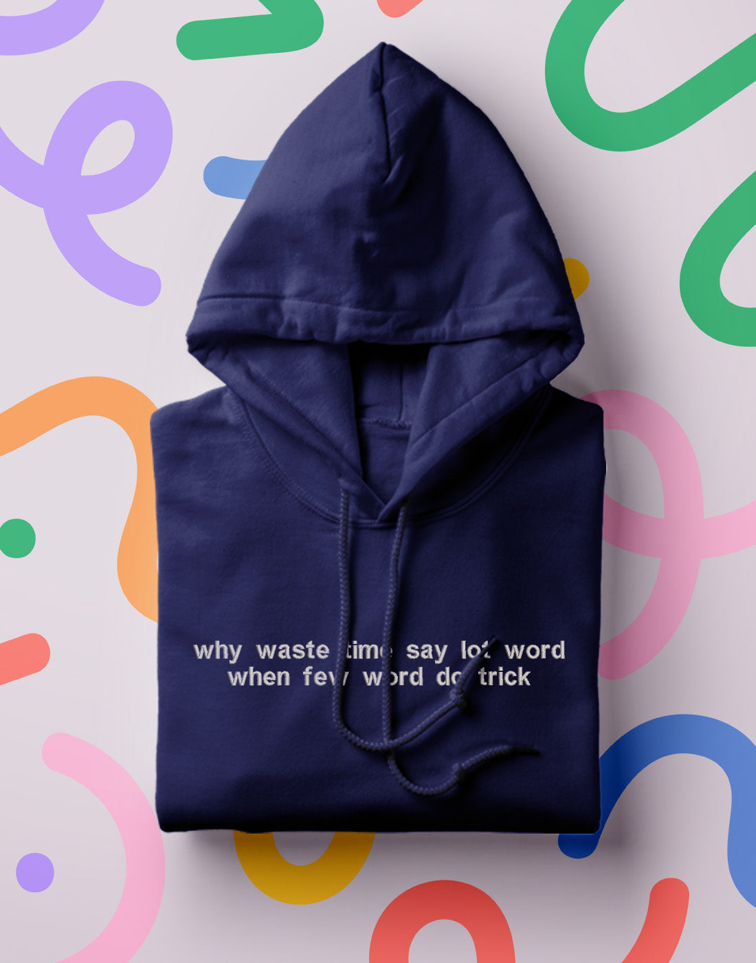 "why waste time when few word do trick" Hoodie
