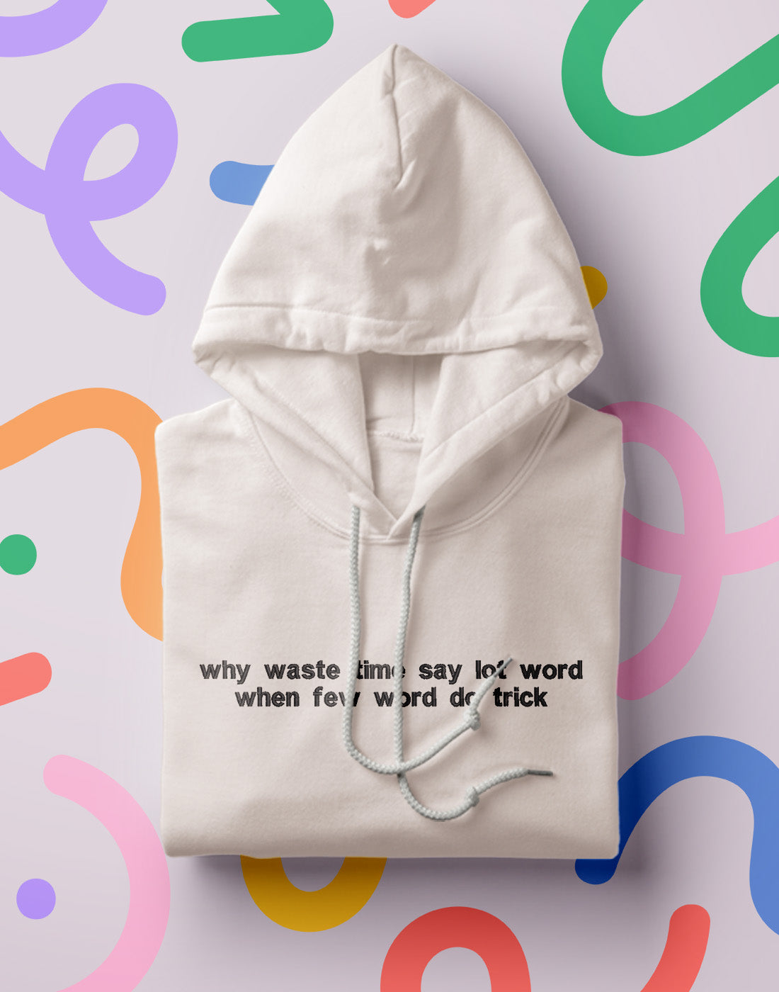 "why waste time when few word do trick" Hoodie