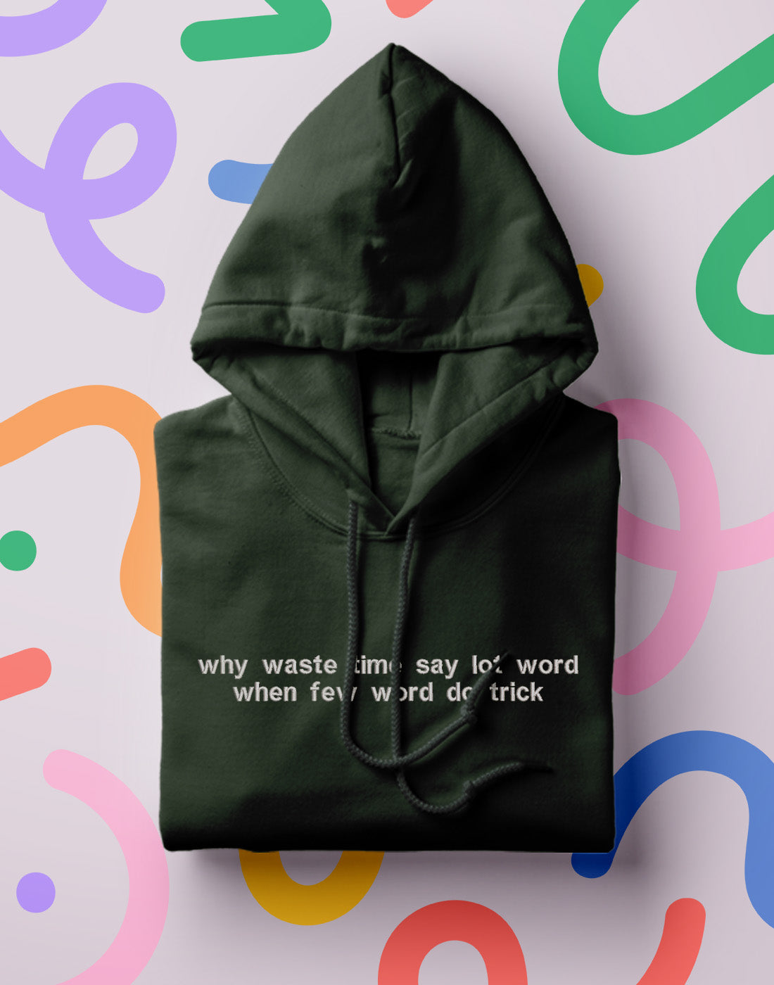 "why waste time when few word do trick" Hoodie