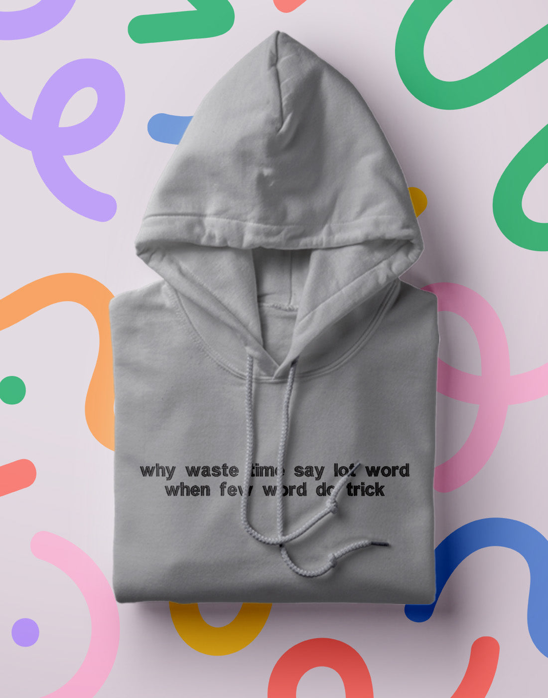 "why waste time when few word do trick" Hoodie