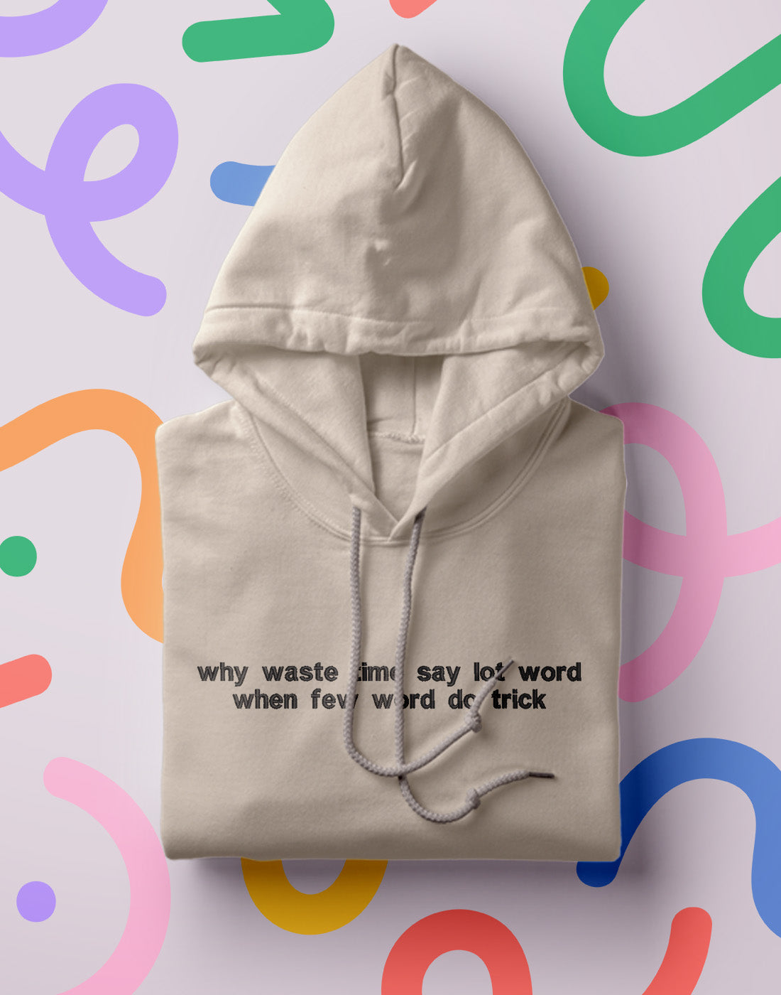 "why waste time when few word do trick" Hoodie