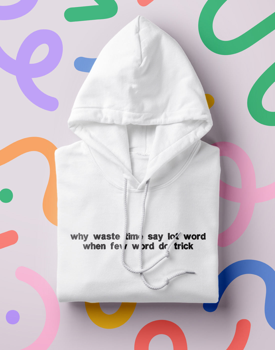 "why waste time when few word do trick" Hoodie